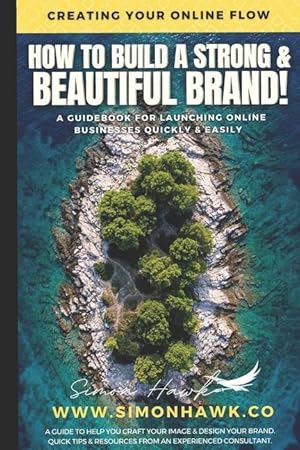 Bild des Verkufers fr How To Build A Strong & Beautiful Brand: Creating Your Online Flow: A Guidebook for Launching Online zum Verkauf von moluna