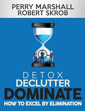 Imagen del vendedor de Detox, Declutter, Dominate: How to Excel by Elimination a la venta por moluna