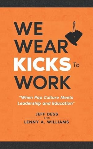 Bild des Verkufers fr We Wear Kicks To Work: When Pop Culture Meets Leadership and Education zum Verkauf von moluna