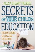 Seller image for Secrets of Your Child\ s Education: Hidden Causes of Success or Failure for sale by moluna