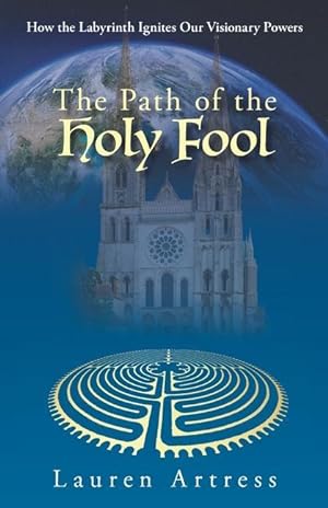 Bild des Verkufers fr The Path of the Holy Fool: How the Labyrinth Ignites Our Visionary Powers zum Verkauf von moluna