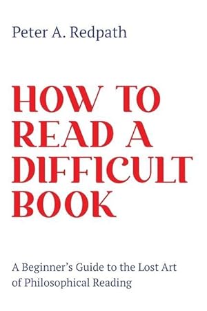 Bild des Verkufers fr How to Read a Difficult Book: A Beginner\ s Guide to the Lost Art of Philosophical Reading zum Verkauf von moluna