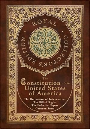 Seller image for The Constitution of the United States of America: The Declaration of Independence, The Bill of Rights, Common Sense, and The Federalist Papers (Royal for sale by moluna