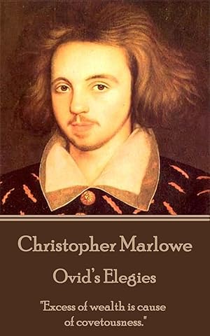 Bild des Verkufers fr Christopher Marlowe - Ovid\ s Elegies: \ Excess of wealth is cause of covetousness.\ zum Verkauf von moluna