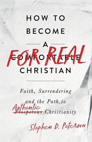 Bild des Verkufers fr How to Become a For Real Christian: Faith, Surrendering and the Path to Authentic Christianity zum Verkauf von moluna