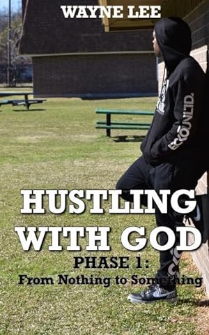 Bild des Verkufers fr Hustling With God: Phase 1: From Nothing to Something zum Verkauf von moluna