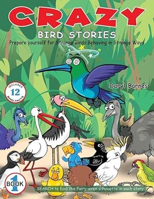 Seller image for Crazy Bird Stories: Prepare yourself for Strange Birds Behaving in Strange Ways Book 1 for sale by moluna