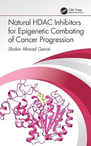 Bild des Verkufers fr Natural HDAC Inhibitors for Epigenetic Combating of Cancer Progression by Ganai, Shabir Ahmad [Hardcover ] zum Verkauf von booksXpress