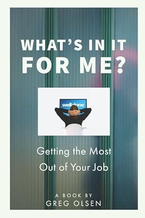 Bild des Verkufers fr What\ s In It for Me?: Getting the Most Out of Your Job zum Verkauf von moluna