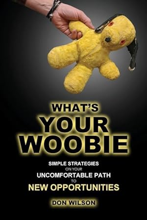 Bild des Verkufers fr What\ s YOUR Woobie?: Simple Strategies on Your Uncomfortable Path to New Opportunities zum Verkauf von moluna