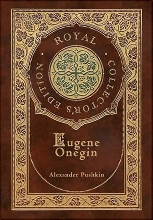 Bild des Verkufers fr Eugene Onegin (Royal Collector\ s Edition) (Annotated) (Case Laminate Hardcover with Jacket): A Novel in Verse zum Verkauf von moluna