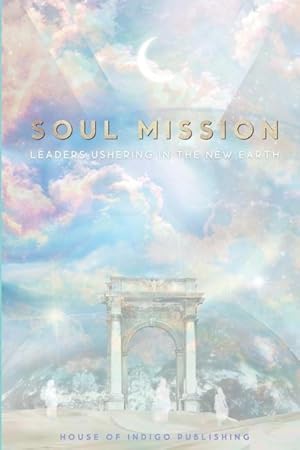 Bild des Verkufers fr Soul Mission: Leaders Ushering in the New Earth zum Verkauf von moluna