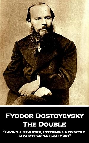 Bild des Verkufers fr Fyodor Dostoyevsky - The Double: \ Taking a new step, uttering a new word, is what people fear most\ zum Verkauf von moluna