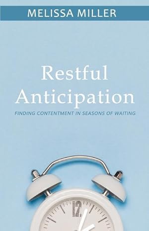 Bild des Verkufers fr Restful Anticipation: Finding Contentment in Seasons of Waiting zum Verkauf von moluna