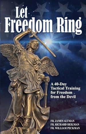Bild des Verkufers fr Let Freedom Ring: A 40-Day Tactical Training for Freedom from the Devil zum Verkauf von moluna