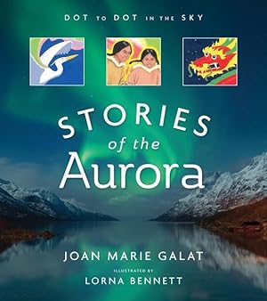 Bild des Verkufers fr Dot to Dot in the Sky (Stories of the Aurora): The Myths and Facts of the Northern Lights zum Verkauf von moluna