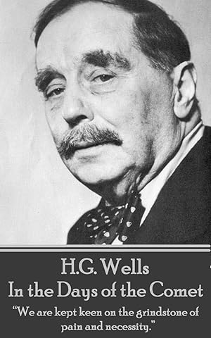 Bild des Verkufers fr H.G. Wells - In the Days of the Comet: \ We are kept keen on the grindstone of pain and necessity.\ zum Verkauf von moluna