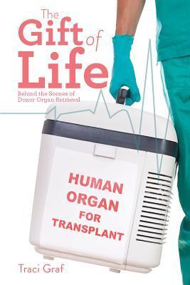 Bild des Verkufers fr The Gift of Life: The Reality Behind Donor Organ Retrieval zum Verkauf von moluna
