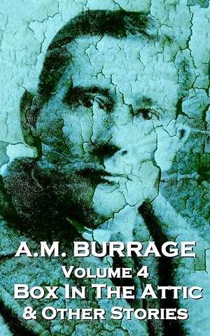 Bild des Verkufers fr A.M. Burrage - The Box In The Attic & Other Stories: Classics From The Master Of Horror zum Verkauf von moluna