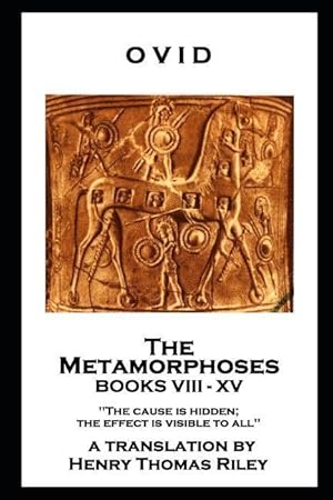 Bild des Verkufers fr Ovid - The Metamorphoses. Books VIII - XV: \ The cause is hidden the effect is visible to all\ \ zum Verkauf von moluna