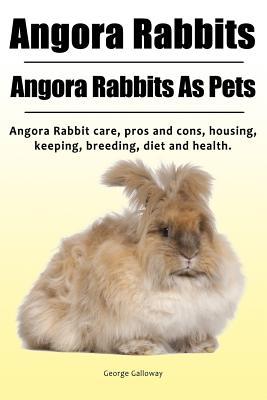 Bild des Verkufers fr Angora Rabbit. Angora Rabbits As Pets. Angora Rabbit care, pros and cons, housing, keeping, breeding, diet and health. zum Verkauf von moluna