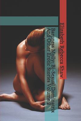 Bild des Verkufers fr Baroness Molly: Bi-Sexual Dominatrix and Other Erotic Stories Volume 2 zum Verkauf von moluna