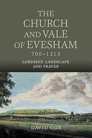 Seller image for The Church and Vale of Evesham, 700-1215: Lordship, Landscape and Prayer for sale by moluna