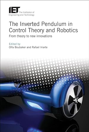 Seller image for The Inverted Pendulum in Control Theory and Robotics: From Theory to New Innovations for sale by moluna