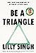 Seller image for Be A Triangle: How I Went From Being Lost to Getting My Life into Shape [Hardcover ] for sale by booksXpress