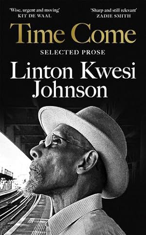 Seller image for Time Come: Selected Prose by Johnson, Linton Kwesi [Hardcover ] for sale by booksXpress