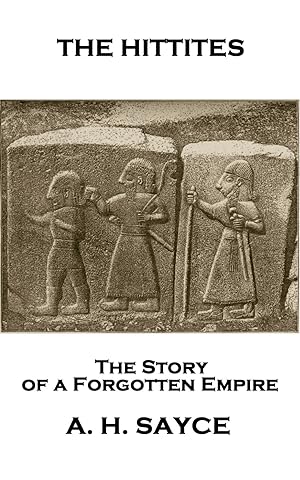 Seller image for Archibald Henry Sayce - The Hittites: The Story of a Forgotten Empire for sale by moluna