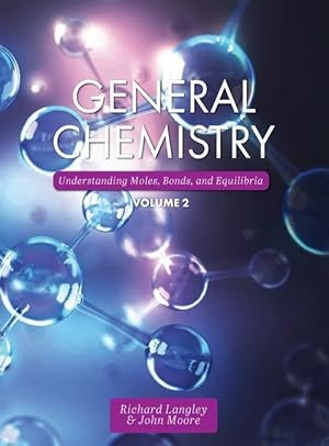 Bild des Verkufers fr General Chemistry: Understanding Moles, Bonds, and Equilibria, Volume 2 zum Verkauf von moluna