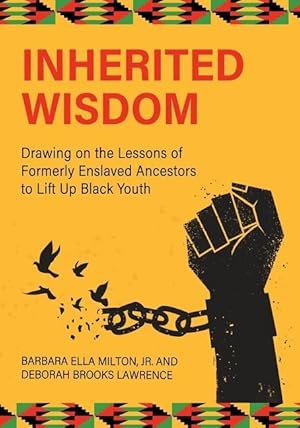 Bild des Verkufers fr Inherited Wisdom: Drawing on the Lessons of Formerly Enslaved Ancestors to Lift Up Black Youth zum Verkauf von moluna