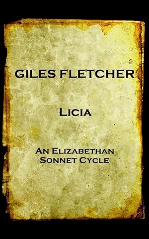 Bild des Verkufers fr Giles Fletcher - Licia: or, Poems in Honour of the Admirable and Singular Virues of His Lady, To the Imitation of the Best Latin Poets and Oth zum Verkauf von moluna