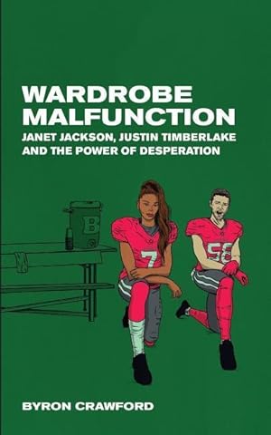 Bild des Verkufers fr Wardrobe Malfunction: Janet Jackson, Justin Timberlake and the Power of Desperation zum Verkauf von moluna