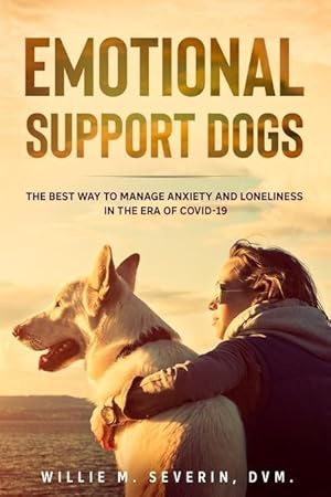 Immagine del venditore per Emotional Support Dogs: The Best Way to Manage Anxiety and Loneliness In the Era of Covid-19 venduto da moluna