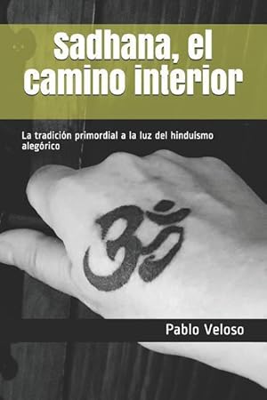 Imagen del vendedor de Sadhana, El Camino Interior: La Tradicin Primordial a la Luz del Hindusmo Alegrico a la venta por moluna