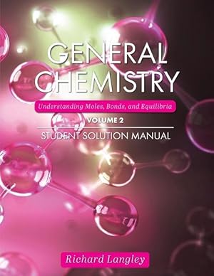 Bild des Verkufers fr General Chemistry: Understanding Moles, Bonds, and Equilibria Student Solution Manual, Volume 2 zum Verkauf von moluna