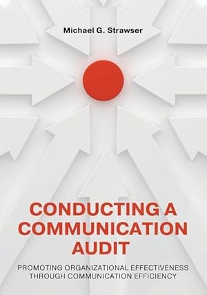 Bild des Verkufers fr Conducting a Communication Audit: Promoting Organizational Effectiveness Through Communication Efficiency zum Verkauf von moluna
