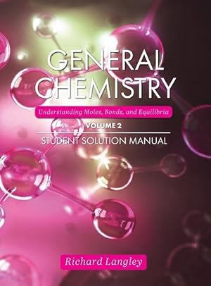Bild des Verkufers fr General Chemistry: Understanding Moles, Bonds, and Equilibria Student Solution Manual, Volume 2 zum Verkauf von moluna