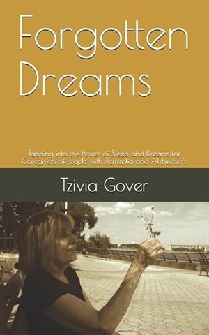 Seller image for Forgotten Dreams: Tapping into the Power of Sleep and Dreams for Caregivers of People with Dementia and Alzheimer\ s for sale by moluna