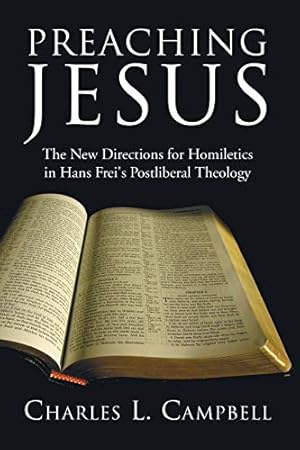 Bild des Verkufers fr Preaching Jesus: The New Directions for Homiletics in Hans Frei's Postliberal Theology zum Verkauf von WeBuyBooks