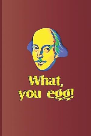 Bild des Verkufers fr What, You Egg!: A Quote from Macbeth by William Shakespeare zum Verkauf von moluna