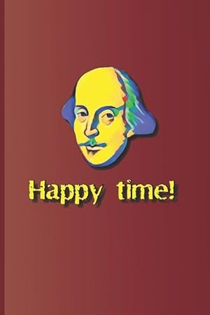 Bild des Verkufers fr Happy Time!: A Phrase Used Several Times in the Plays by William Shakespeare zum Verkauf von moluna