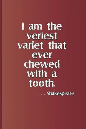 Bild des Verkufers fr I Am the Veriest Varlet That Ever Chewed with a Tooth. . . . Shakespeare: A Quote from Henry IV, Part One by William Shakespeare zum Verkauf von moluna