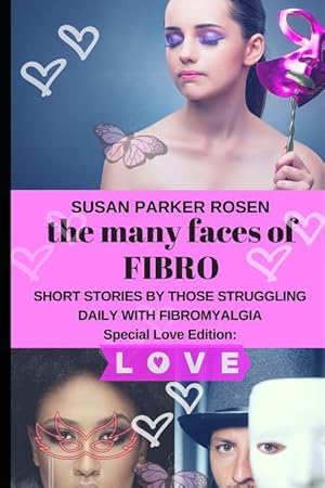 Bild des Verkufers fr The Many Faces of FIBRO: Short Stories by Those Struggling Daily With FIBROMYALGIA - Special LOVE edition zum Verkauf von moluna