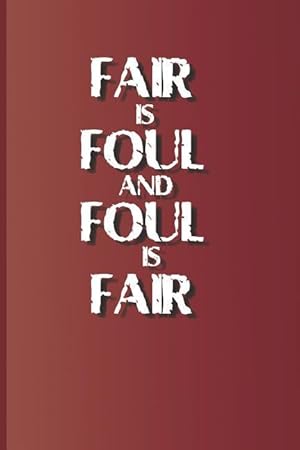 Bild des Verkufers fr Fair Is Foul and Foul Is Fair: A Quote from Macbeth by William Shakespeare zum Verkauf von moluna
