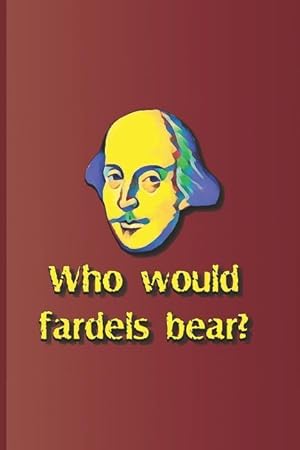 Bild des Verkufers fr Who Would Fardels Bear?: A Quote from Hamlet by William Shakespeare zum Verkauf von moluna