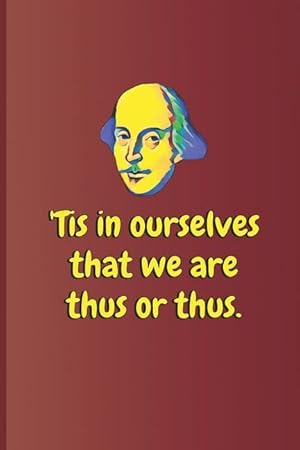Bild des Verkufers fr \ tis in Ourselves That We Are Thus or Thus.: A Quote from Othello by William Shakespeare zum Verkauf von moluna