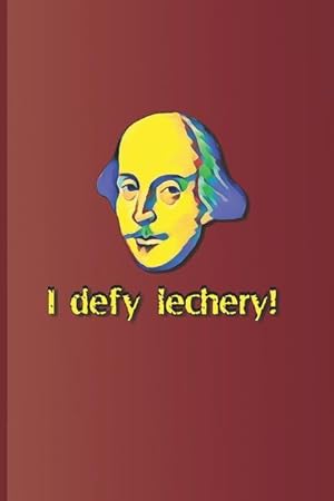 Bild des Verkufers fr I Defy Lechery!: A Quote from Twelfth Night by William Shakespeare zum Verkauf von moluna